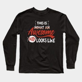 This Is What An Awesome Daddy Looks Like Long Sleeve T-Shirt